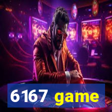 6167 game