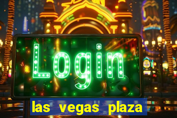 las vegas plaza hotel and casino