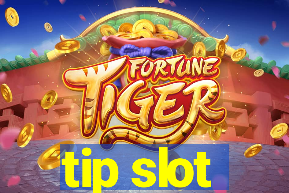 tip slot