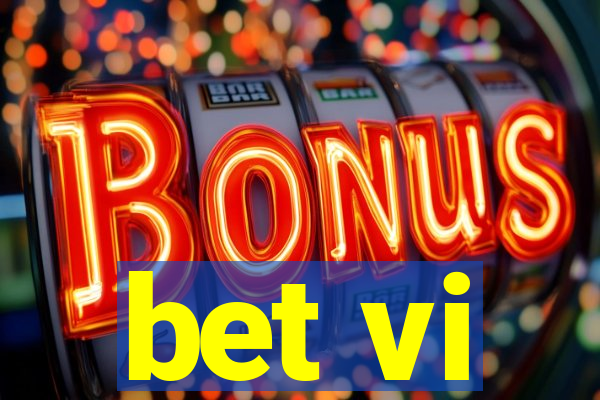 bet vi