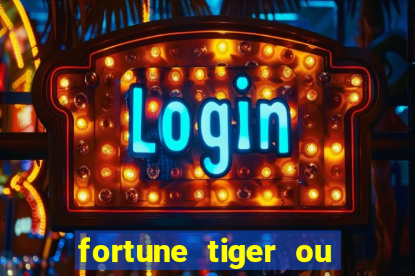 fortune tiger ou fortune rabbit