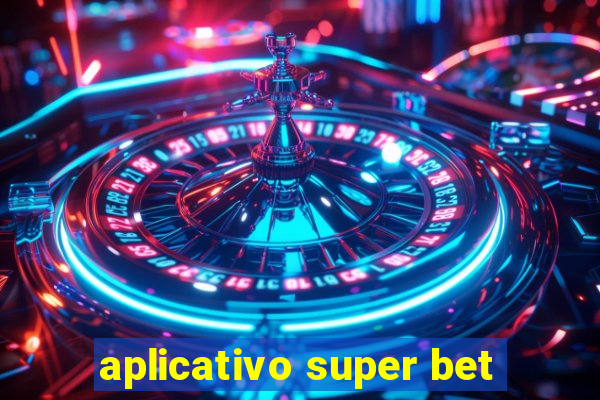 aplicativo super bet