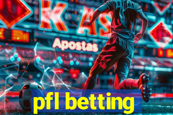 pfl betting