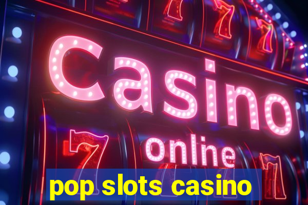 pop slots casino