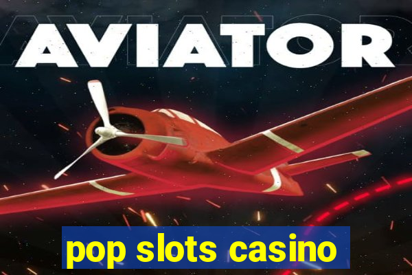 pop slots casino