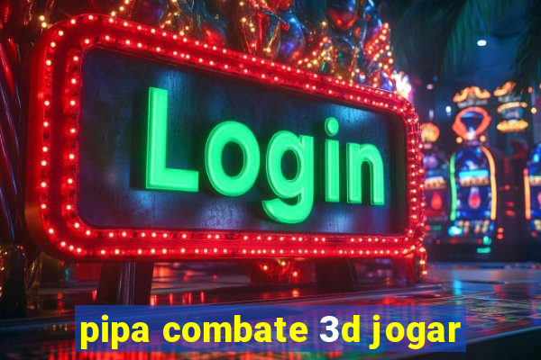 pipa combate 3d jogar