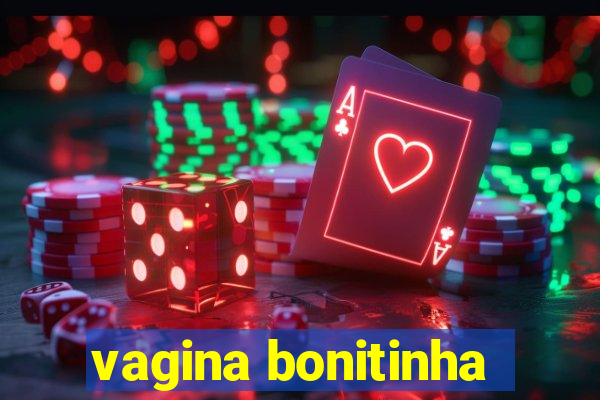 vagina bonitinha