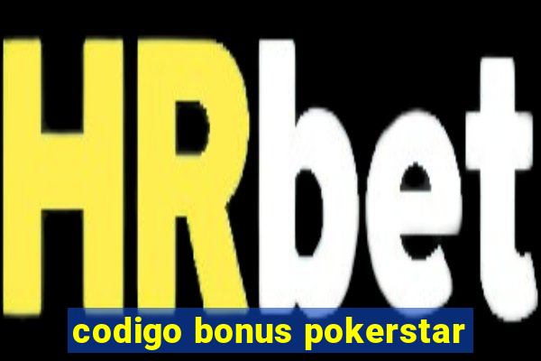 codigo bonus pokerstar