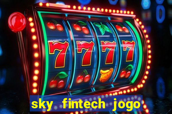 sky fintech jogo do tigre