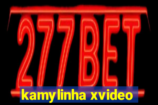 kamylinha xvideo