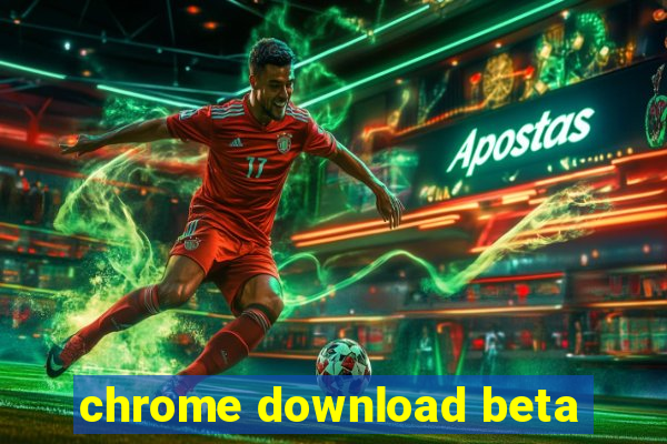 chrome download beta