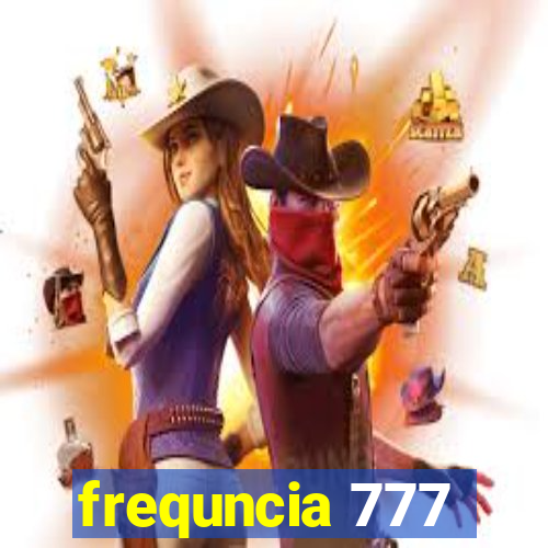 frequncia 777