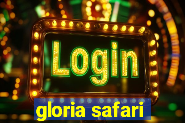 gloria safari