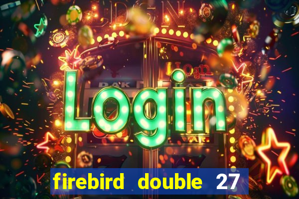 firebird double 27 slot free play