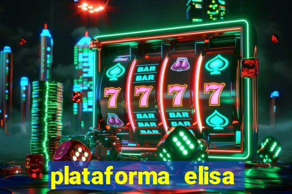 plataforma elisa bet é confiável