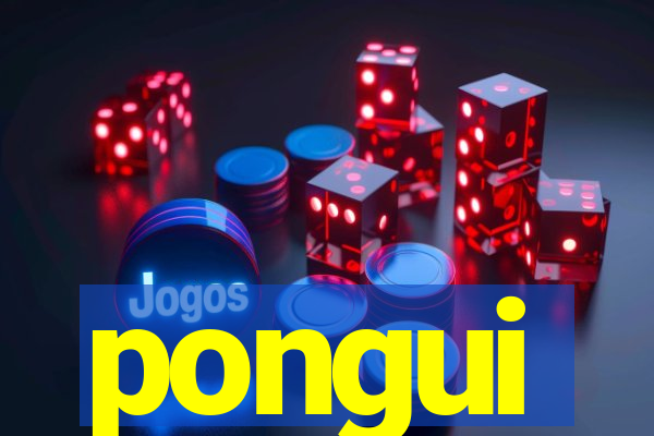 pongui