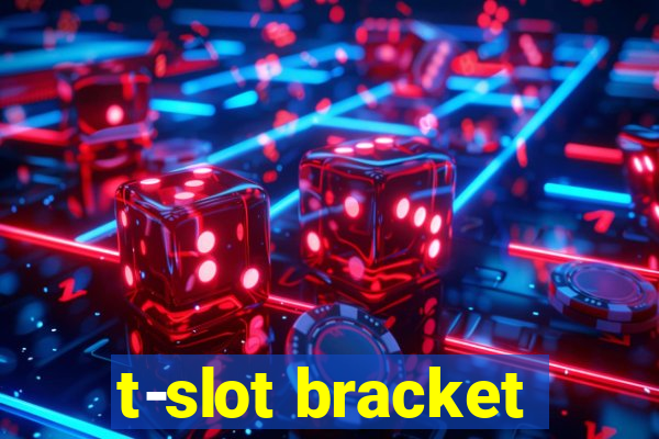 t-slot bracket