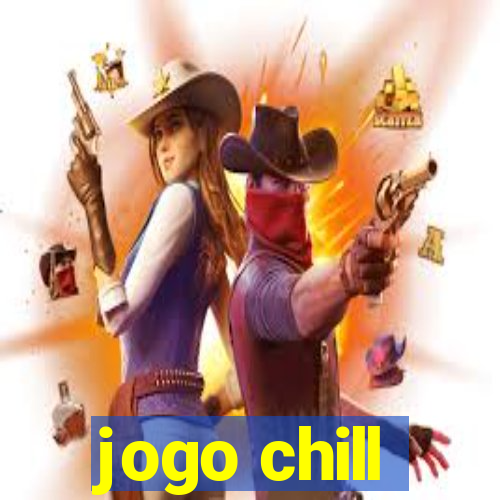 jogo chill