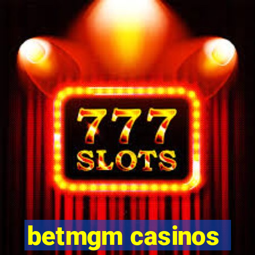 betmgm casinos