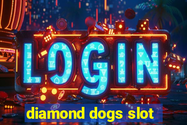 diamond dogs slot