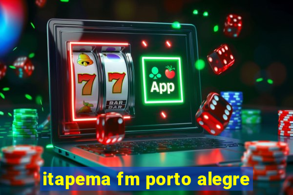 itapema fm porto alegre