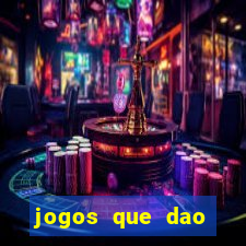 jogos que dao dinheiro de verdade