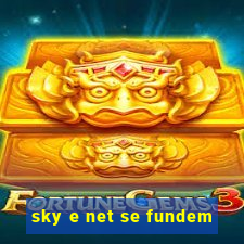 sky e net se fundem