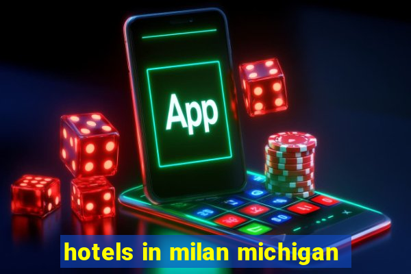 hotels in milan michigan