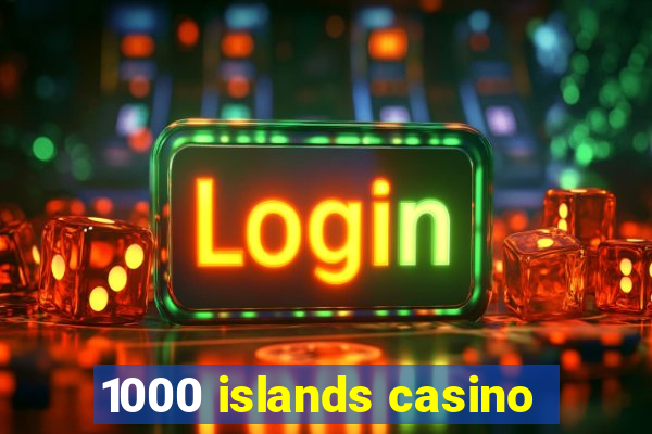 1000 islands casino