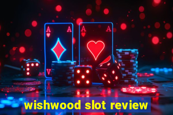 wishwood slot review