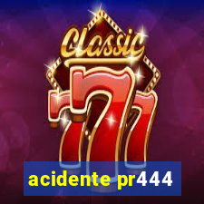 acidente pr444