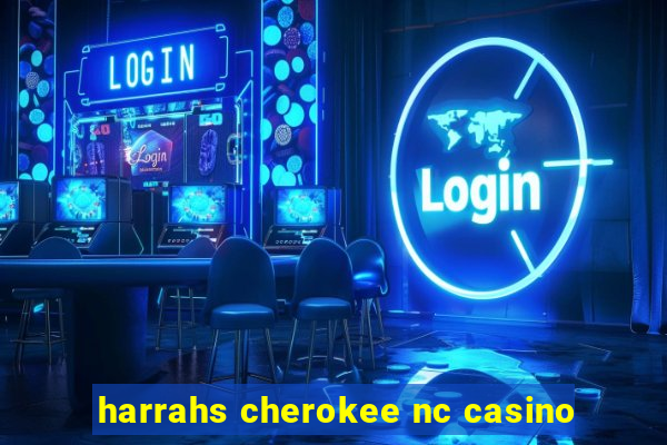 harrahs cherokee nc casino