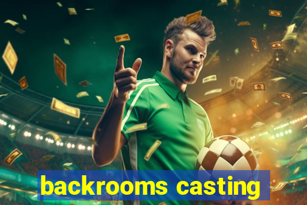 backrooms casting