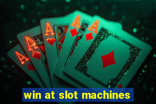 win at slot machines