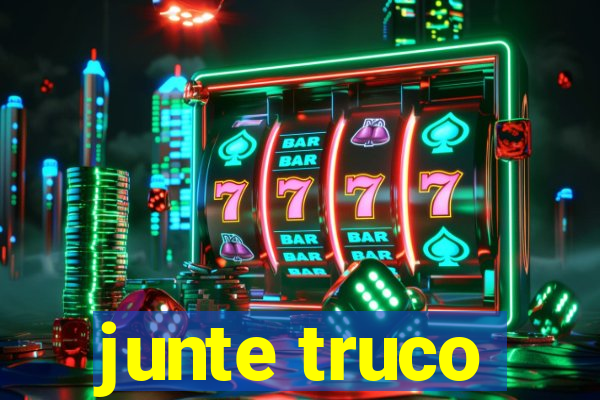 junte truco