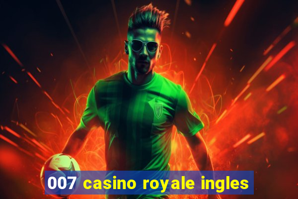 007 casino royale ingles