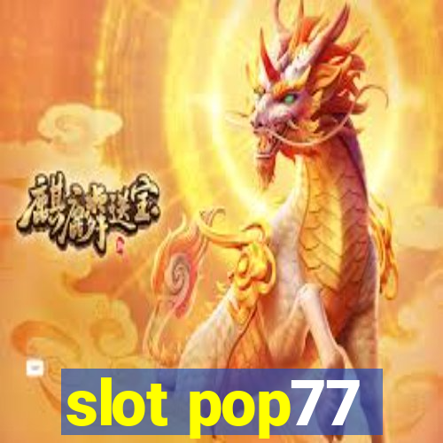 slot pop77