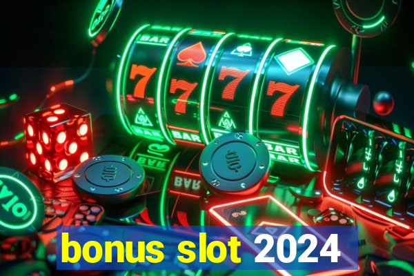 bonus slot 2024