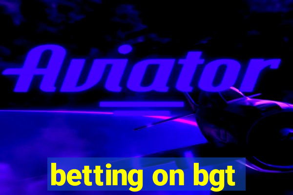 betting on bgt