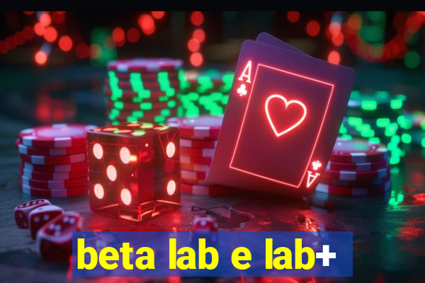 beta lab e lab+