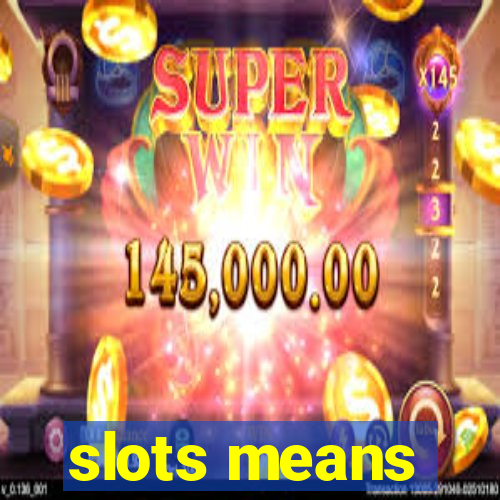 slots means