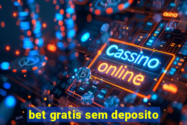 bet gratis sem deposito