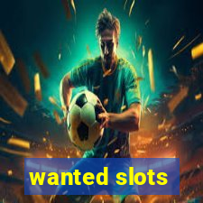 wanted slots