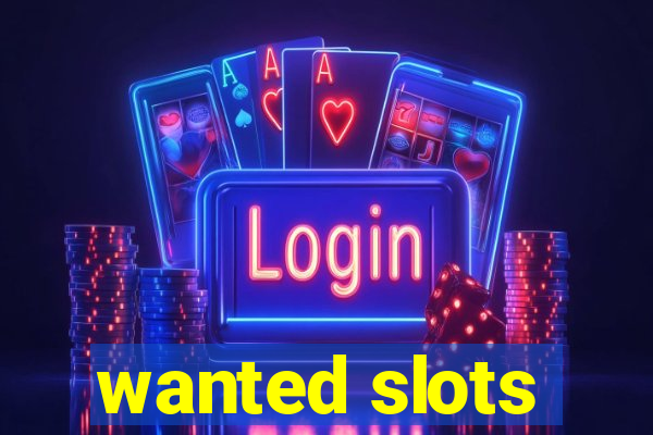 wanted slots