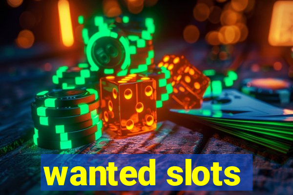 wanted slots