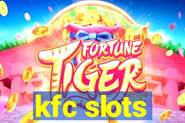 kfc slots