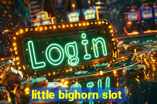 little bighorn slot