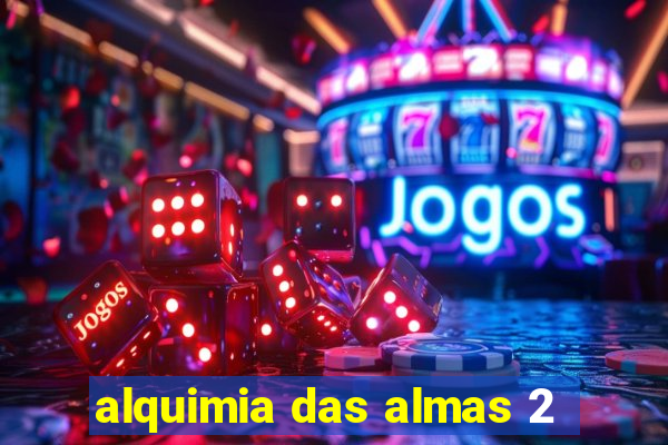 alquimia das almas 2