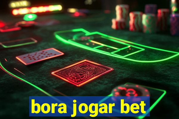 bora jogar bet