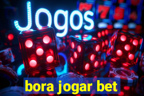 bora jogar bet